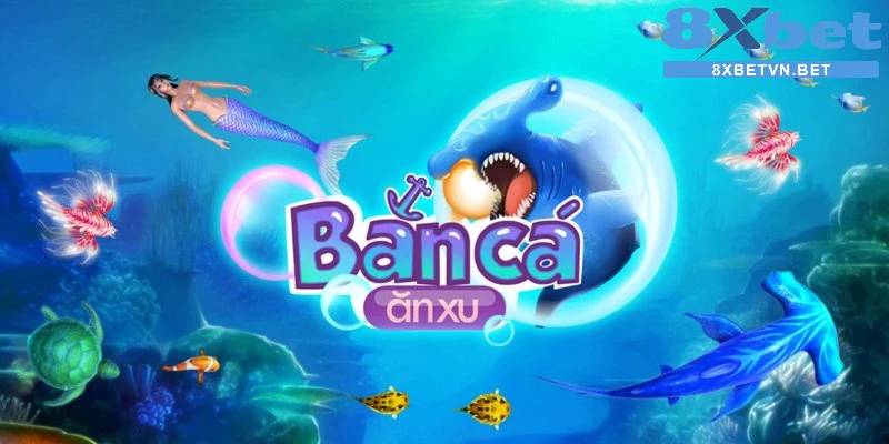 Bắn cá ăn xu đang là game siêu hấp dẫn được lựa chọn