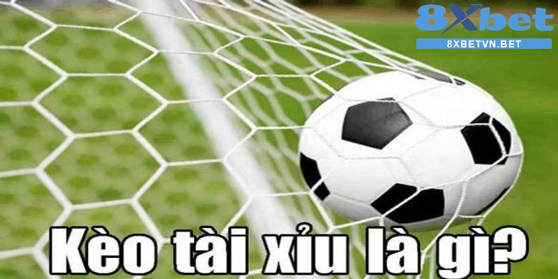 Kèo tài xỉu là gì?