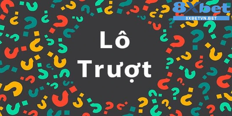 Lô trượt là gì?